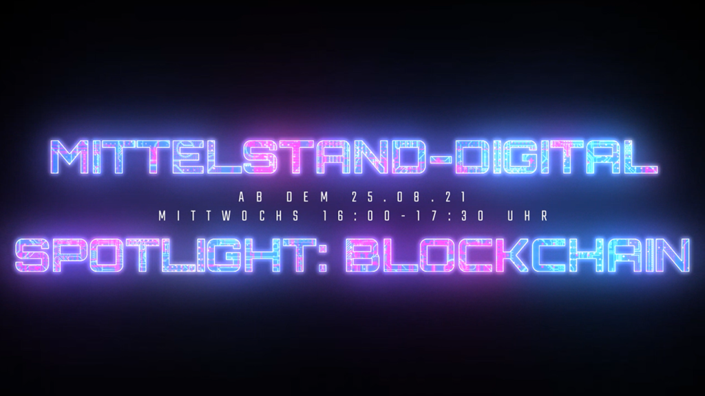 Online Webinar-Reihe „Mittelstand-Digital Spotlight: Blockchain“